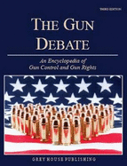 The Gun Debate: An Encyclopedia of Gun Control & Gun Rights