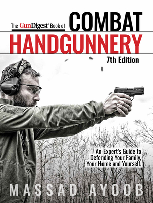 The Gun Digest Book of Combat Handgunnery, 7th Edition - Ayoob, Massad