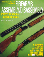 The "Gun Digest" Book of Firearms Assembly/Disassembly: Shotguns