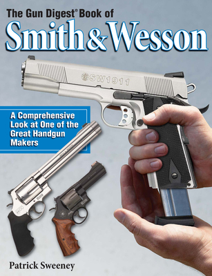 The Gun Digest Book of Smith & Wesson - Sweeney, Patrick