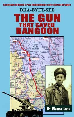 The Gun That Saved Rangoon - Myoma-Lwin