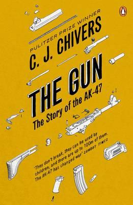 The Gun: The Story of the AK-47 - Chivers, C. J.