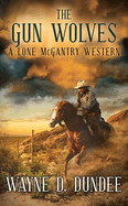 The Gun Wolves: A Lone McGantry Western