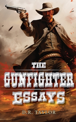 The Gunfighter Essays - Ridge, Brian (Contributions by), and Taylor, D R