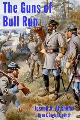 The Guns of Bull Run: A Story of the Civil War's Eve - Altsheler, Joseph a