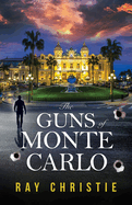 The Guns of Monte Carlo: A CIA and MI6/SIS International Spy Thriller