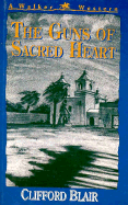 The Guns of Sacred Heart - Blair, Clifford