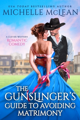 The Gunslinger's Guide to Avoiding Matrimony - McLean, Michelle