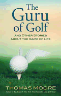 The Guru of Golf: And Other Stories about the Game of Life