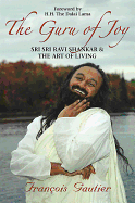 The Guru Of Joy: Sri Sri Ravi Shankar & The Art Of Living