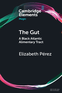The Gut: A Black Atlantic Alimentary Tract