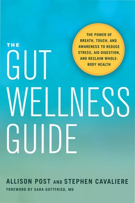 The Gut Wellness Guide: Reclaim Whole-Body Health - Post, Allison, and Cavaliere, Stephen