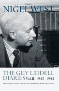 The Guy Liddell Diaries Vol.II: 1942-1945: Mi5's Director of Counter-Espionage in World War II