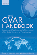 The GVAR Handbook: Structure and Applications of a Macro Model of the Global Economy for Policy Analysis