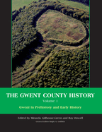 The Gwent County History, Volume 1: Gwent in Prehistory and Early History Volume 1