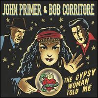 The Gypsy Woman Told Me - John Primer & Bob Corritore