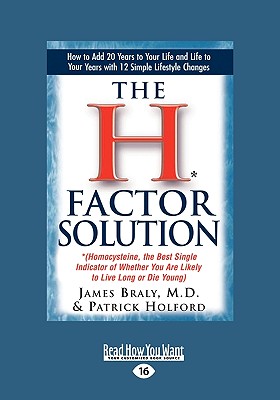 The H* Factor Solution: *(Homocysteine, the Best Single Indicator of Whether You Are Likely to Live Long or Die Young) (Easyread Large Edition - Braly, James, M.D.