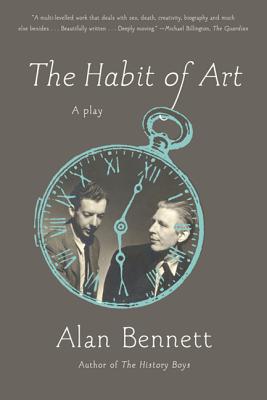 The Habit of Art: A Play - Bennett, Alan