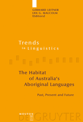 The Habitat of Australia's Aboriginal Languages - Leitner, Gerhard (Editor), and Malcolm, Ian G (Editor)