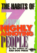 The Habits of Seven Highly Annoying People - Bad Dog Press, and Adventure Publications