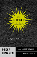 The Hacker Ethic: And the Spirit of the Infornation Age - Himanen, Pekka, and Torvalds, Linus (Prologue by), and Castells, Manuel (Epilogue by)