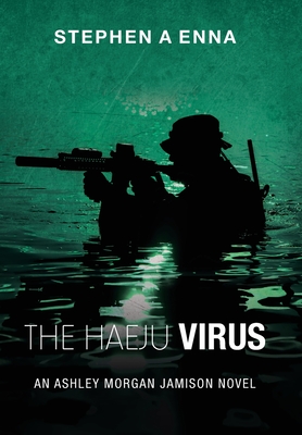 The Haeju Virus: An Ashley Morgan Jamison Novel - Enna, Stephen a