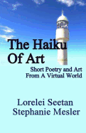 The Haiku of Art: Short Poetry And Art From A Virtual World