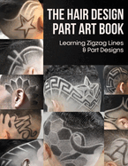 The Hair Design Part Art Book: Learning Zigzag Lines & Part Designs