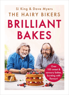 The Hairy Bikers' Brilliant Bakes: Over 100 delicious bakes, bursting with flavour!