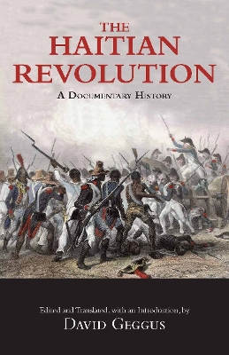 The Haitian Revolution: A Documentary History - Geggus, David (Translated by)