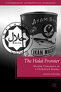 The Halal Frontier: Muslim Consumers in a Globalized Market