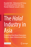 The Halal Industry in Asia: Perspectives from Brunei Darussalam, Malaysia, Japan, Indonesia and China