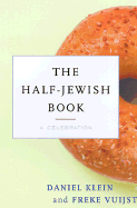The Half-Jewish Book: A Celebration - Klein, Daniel, and Vuijst, Freke