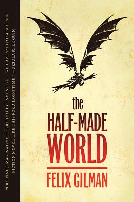 The Half-Made World - Gilman, Felix