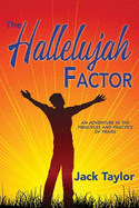 The Hallelujah Factor: An Adventure in the Principles and Practice of Praise