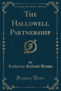 The Hallowell Partnership (Classic Reprint)