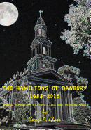 The Hamiltons of Danbury 1688-2015: Whales, Revolution, Wild West, Civil War, Printing Press