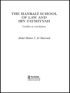 The Hanbali School of Law and Ibn Taymiyyah: Conflict or Conciliation