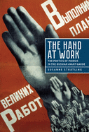 The Hand at Work: The Poetics of Poiesis in the Russian Avant-Garde