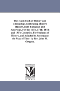 The Hand-Book of History and Chronology: Embracing Modern History, Both European and American (Classic Reprint)