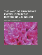 The Hand of Providence Exemplified in the History of J.B. Gough