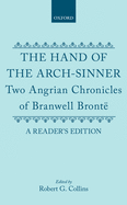 The Hand of the Arch-Sinner: Two Angrian Chronicles of Branwell Bront. a Reader's Edition
