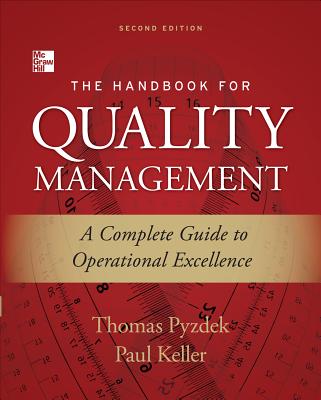 The Handbook for Quality Management: A Complete Guide to Operational Excellence - Pyzdek, Thomas, and Keller, Paul