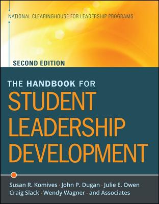 The Handbook for Student Leadership Development - Komives, Susan R., and Dugan, John P., and Owen, Julie E.