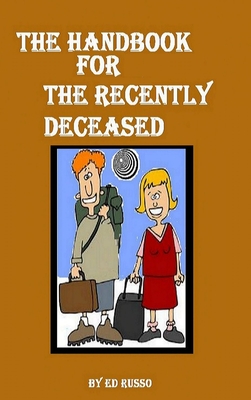 The Handbook for the Recently Deceased - Russo, Ed