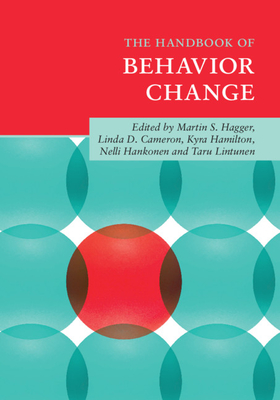 The Handbook of Behavior Change - Hagger, Martin S (Editor), and Cameron, Linda D (Editor), and Hamilton, Kyra (Editor)