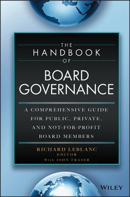 The Handbook of Board Governance: A Comprehensive Guide for Public, Private, and Not-For-Profit Board Members - LeBlanc, Richard (Editor)