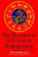 The Handbook of Chinese Horoscopes: Third Edition