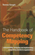 The Handbook of Competency Mapping: Understanding, Designing and Implementing Competency Models in Organizations