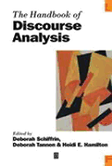 The Handbook of Discourse Analysis - Schiffrin, Deborah (Editor), and Tannen, Deborah, PhD (Editor), and Hamilton, Heidi E (Editor)